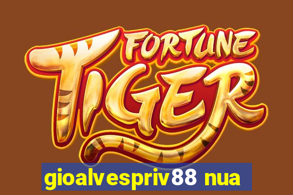 gioalvespriv88 nua